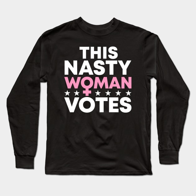 This Nasty Woman Votes Long Sleeve T-Shirt by TextTees